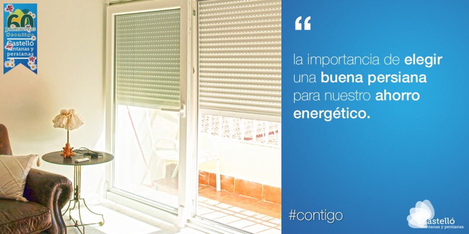 La importancia de elegir una buena persiana para nuestras ventanas. Aumentando nuestro ahorro energético.